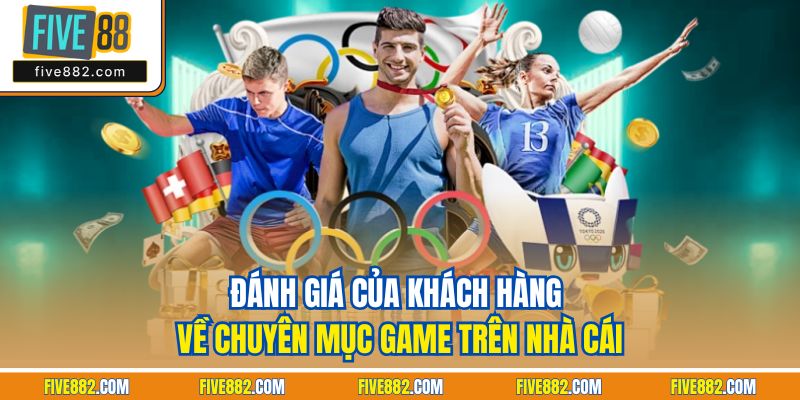 Đánh giá của khách hàng về chuyên mục game trên nhà cái