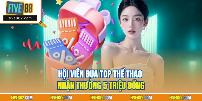 Hội viên đua top thể thao nhận thưởng 5 triệu đồng