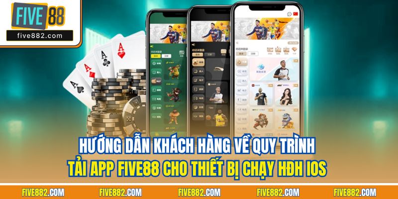 Hướng dẫn khách hàng về quy trình tải app Five88 cho thiết bị chạy HĐH iOS