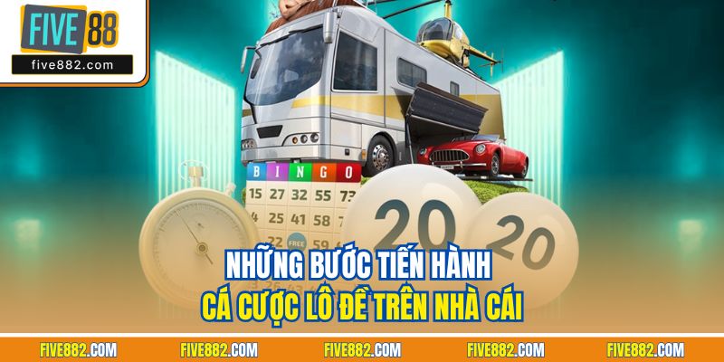 Những bước tiến hành cá cược lô đề trên nhà cái