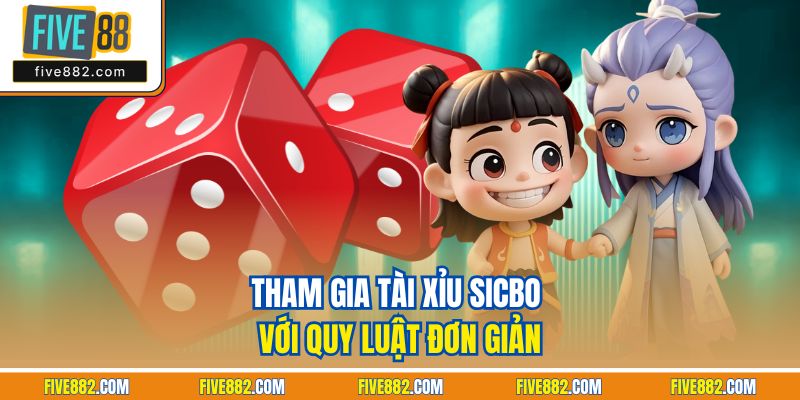Tham gia tài xỉu Sicbo với quy luật đơn giản