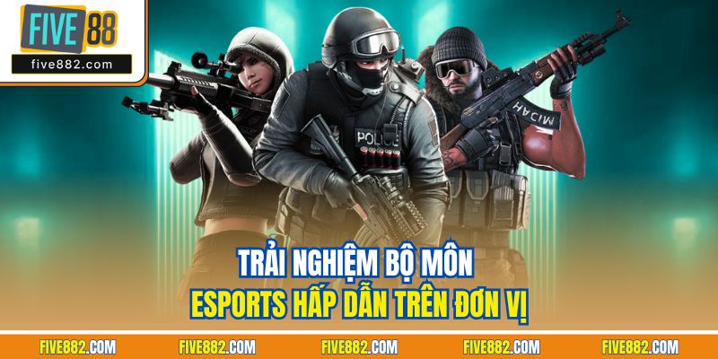 Trải nghiệm bộ môn Esports hấp dẫn trên đơn vị