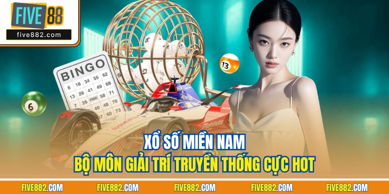 Xổ số miền Nam - Bộ môn giải trí truyền thống cực hot